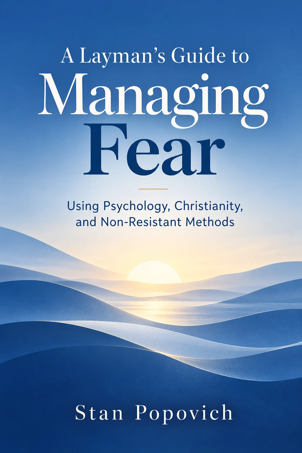 Cover of A Layman's Guide to Managing Fear by Stan Popovich